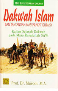 Dakwah Islam dan tantangan masyarakat Quraisy : kajian sejarah dakwah pada masa Rasulullah SAW