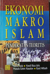 Ekonomi makro Islam : pendekatan teoretis