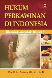 Hukum perkawinan Indonesia : masalah-masalah krusial