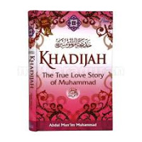 Khadijah : the true love story of Muhammad