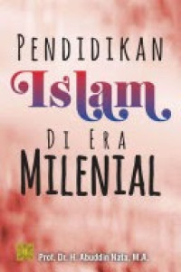 Pendidikan islam di era milenial